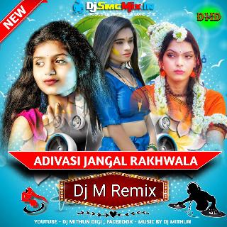 Adivasi Jangal Rakhwala Re (Adivasi Song Humming Piano Dancing Mix 2023-Dj M Remix (Digi)